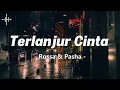 Terlanjur Cinta – Rossa & Pasha (Lirik Lagu)