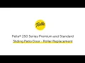 Pella 250 Series Standard and Premium Sliding Patio Door Roller Replacement