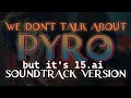 Download Lagu We Don't Talk About Pyro (SoundTrack Version) but it's AI