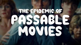 The Epidemic Of Passable Movies 