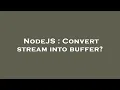 NodeJS Convert stream into buffer