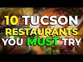 10 Must-Try Tucson Restaurants A Local s Guide to Culinary Gems