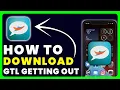 How to Download GTL Getting Out App How to Install Get GTL Getting Out App