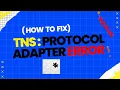 Solve TNS protocol adapter error