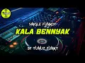 Download Lagu Funkot - KALA BENNYAK [YUNUZ FUNKY] #Funkytonestyle