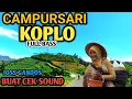 Download Lagu CAMPURSARI KOPLO DANGDUT FULL BASS - 1 JAM FULL CAMPURSARI JAWA PALING GAYENG - TOMBO AWAK KESEL 