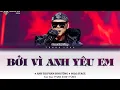 Download Lagu PHAN ĐINH TÙNG - BỞI VÌ ANH YÊU EM Color Coded Lyrics (ANH TRAI VƯỢT NGÀN CHÔNG GAI)