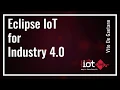 Eclipse IoT for Industry 4 0