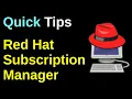 Red Hat Subscription Manager - Quick Tips