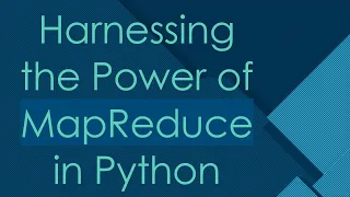 Harnessing the Power of MapReduce in Python