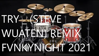 Download TRY _ (STEVE WUATEN) REMIX FVNKYNIGHT 2021 | DRUMMER VIRTUAL COVER MP3