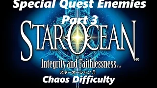 star ocean integrity and faithlessness special quest enemies part 3 chaos 