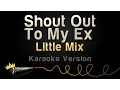 Download Lagu Little Mix - Shout Out To My Ex (Karaoke Version)