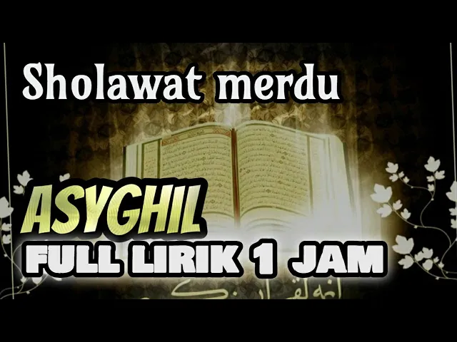 Download MP3 Sholawat merdu Asyghil full lirik 1 jam