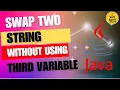 Swap Two Strings Without Using Third variable In Java
