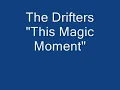 The Drifters "This Magic Moment"