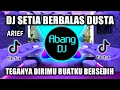 Download Lagu DJ SETIA BERBALAS DUSTA - TIADA MENDUNG HUJAN PUN TURUN REMIX TIKTOK FULL BASS