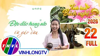 Tinh Hoa Bách Nghệ 2026 - Tập 22: Độc đáo trang sức từ gáo dừa