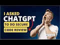 I asked ChatGPT to Do Secure Source Code Review Find Problems and Fix