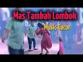 Mas Tambah Lombok|Musik Gacor 2025|