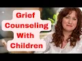 GRIEF COUNSELING WITH KIDS Therapy With Children Dealing With Grief Loss From A Grief Counselor