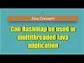 Can Hashmap be used in multithreaded Java application