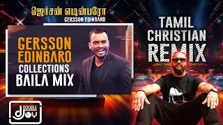 gersson edinbaro baila mix tamil christian song 2023 d doublej o y abba beatz tamilremix