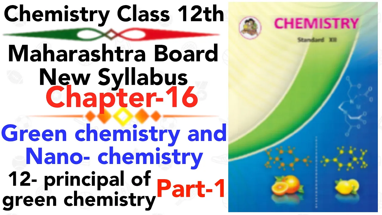 part-1 ch-16 Green chemistry and nano chemistry class 12 science Maharastra board new syllabus
