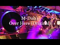 Download Lagu M-Dub's - Over Here (Original) (HQ)