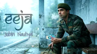 Eeja | Jubin Nautiyal & Neelesh Misra | Soulful Mountain Song