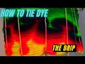 ADVANCED Tie Dye Pattern the DRIP