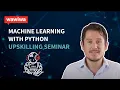 Practical Machine Learning with Python Upskilling Seminar - Wawiwa Tech