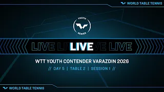 LIVE! | T2 | Day 5 | WTT Youth Contender Varazdin 2026 | Session 1