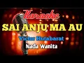 Download Lagu SAI ANJU MA AU KARAOKE Nada Wanita