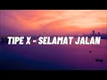 Download Lagu LIRIK VIDEO - TIPE X - SELAMAT JALAN