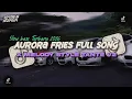 Lagu DJ AURORA FRIES X MELODY STYLE TANTE V2 SLOW BASS FULL SONG 2026 | KHARIS SOPAN