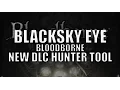 Bloodborne The Old Hunters - How to get Blacksky Eye Hunter Tool Location