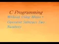 C Program To Subtract Two Numbers Without Using Minus Operator