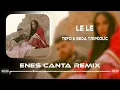 Tefo & Seda Tripkolic - Le Le (Enes Çanta Remix)