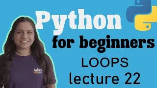 Loops in python Lecture 22 Python for beginners