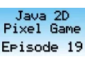 Java 2D Pixel Game Tutorial - Episode 19