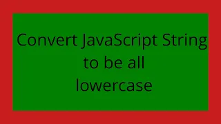 Convert JavaScript String to be all lowercase