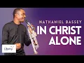 Download Lagu In Christ Alone by Nathaniel Bassey at The Liberty Church London