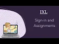 IXL - Sign-in and Assignments