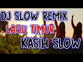 Download Lagu LAGU TIMUR KASIH SLOW || DJ SLOW REMIX