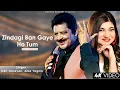 Download Lagu Zindagi Ban Gaye Ho Tum - Alka Yagnik | Udit Narayan | Kasoor | Best Hindi Song
