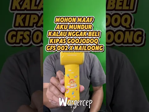 Mohon maaf aku mundur kalo gak beli kipas goojodoq gfs002