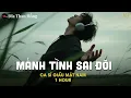 Download Lagu [1 HOUR] Mảnh Tình Sai Đôi - Ca Sĩ Giấu Mặt Nam Cover | Tận Sâu Trong Đôi Mắt Anh Thấy...