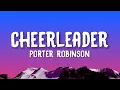 Download Lagu Porter Robinson - Cheerleader (Lyrics)