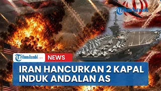 Detik-detik Iran Hancurkan 2 Kapal Induk AS Pakai Rudal Canggih